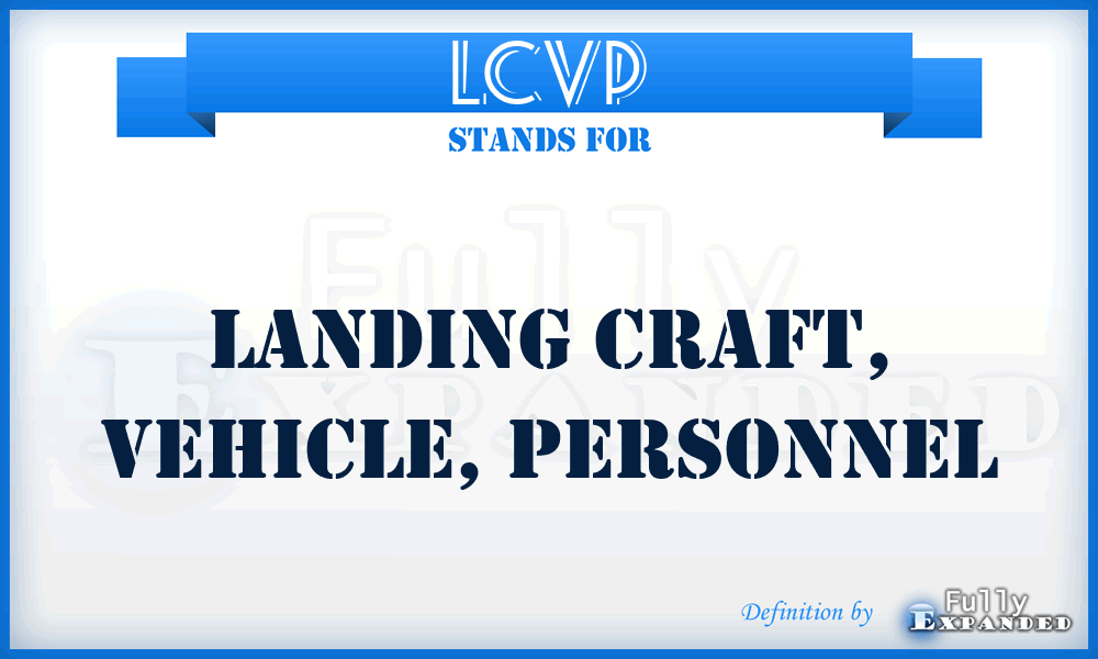 LCVP - landing craft, vehicle, personnel