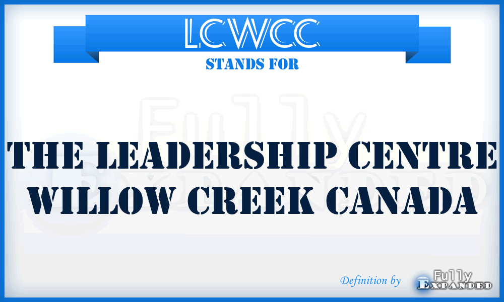 LCWCC - The Leadership Centre Willow Creek Canada