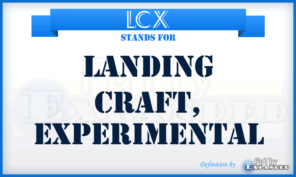 LCX - Landing Craft, eXperimental