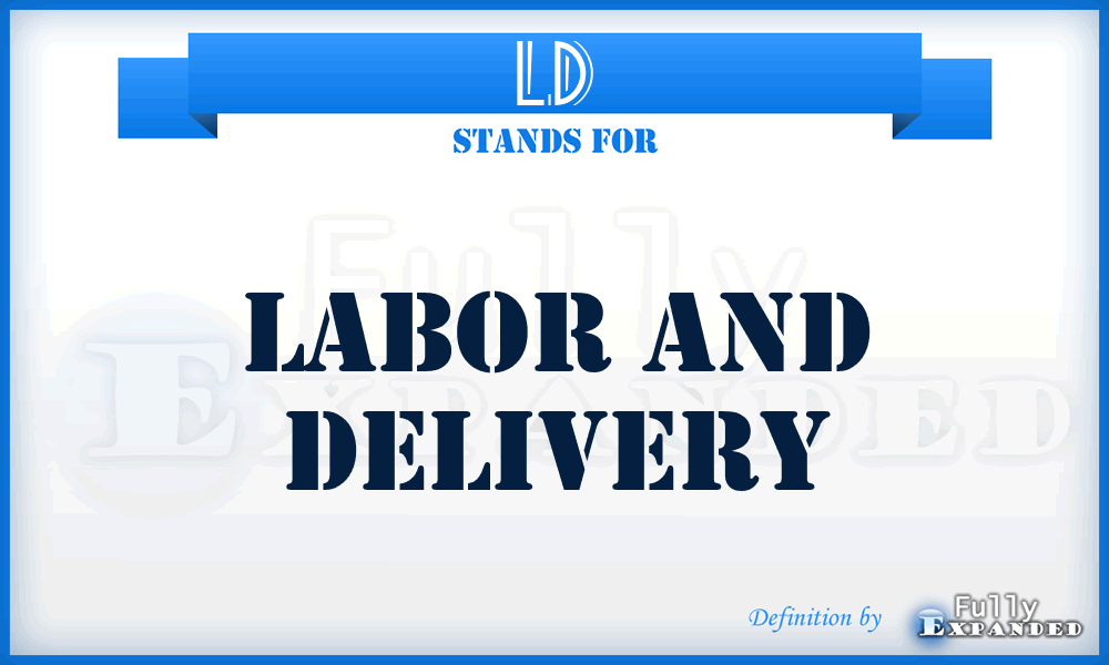 LD - Labor and Delivery