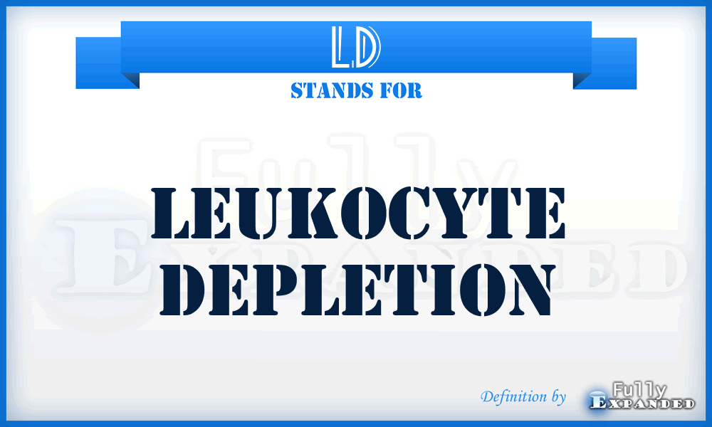 LD - leukocyte depletion