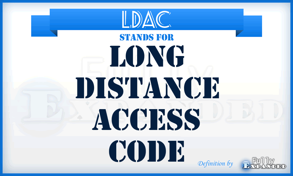 LDAC - Long Distance Access Code