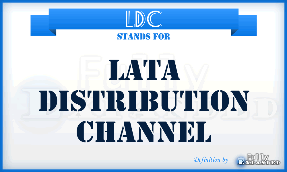 LDC - LATA Distribution Channel