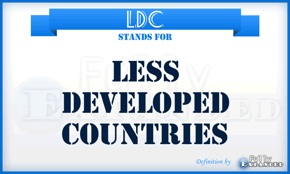 LDC - Less Developed Countries