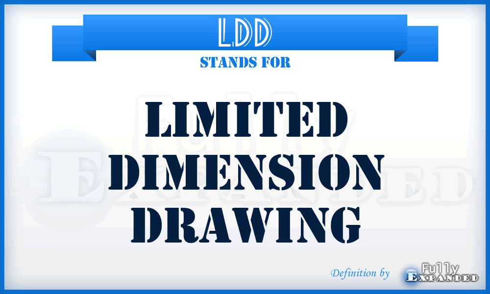 LDD - LImited Dimension Drawing