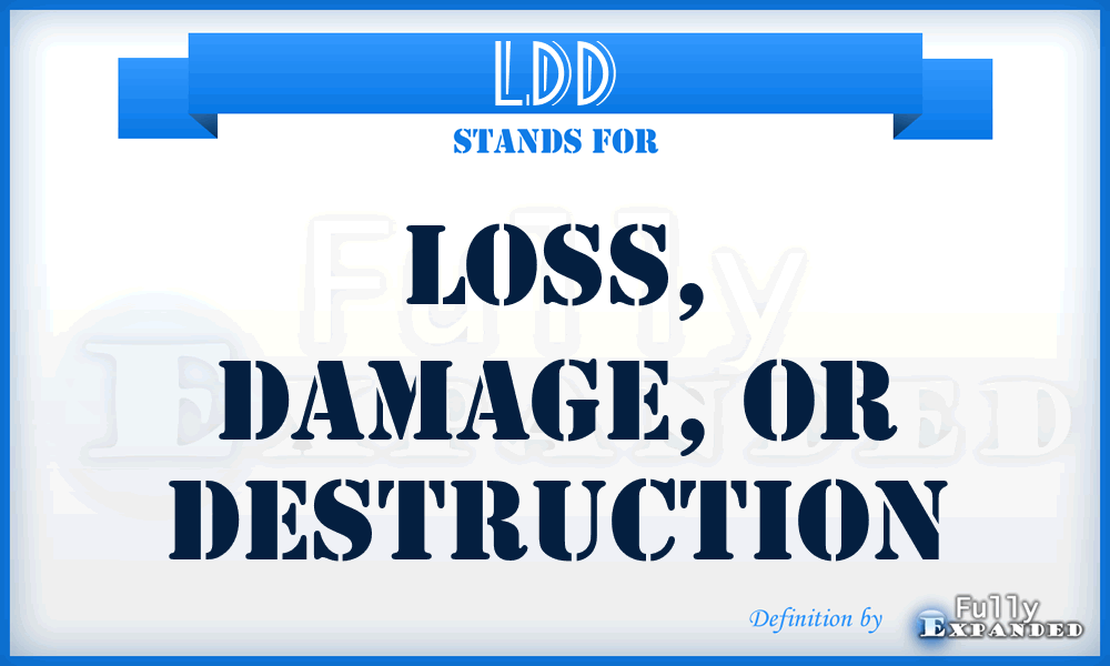 LDD - loss, damage, or destruction