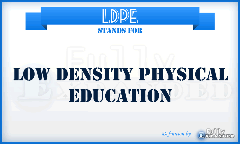 LDPE - Low Density Physical Education