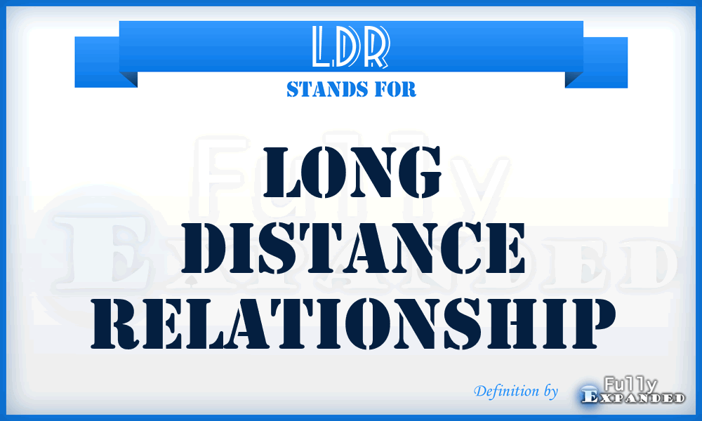 LDR - Long Distance Relationship