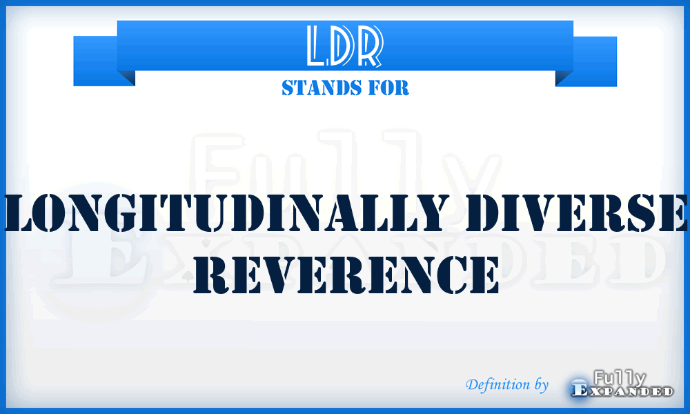 LDR - Longitudinally Diverse Reverence