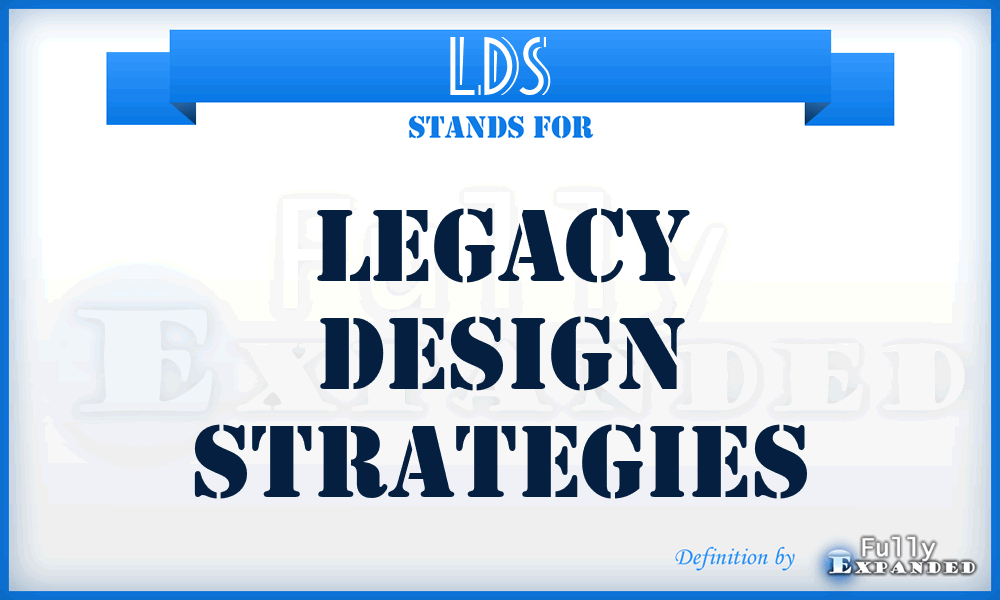 LDS - Legacy Design Strategies