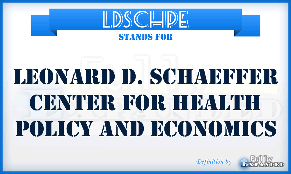 LDSCHPE - Leonard D. Schaeffer Center for Health Policy and Economics