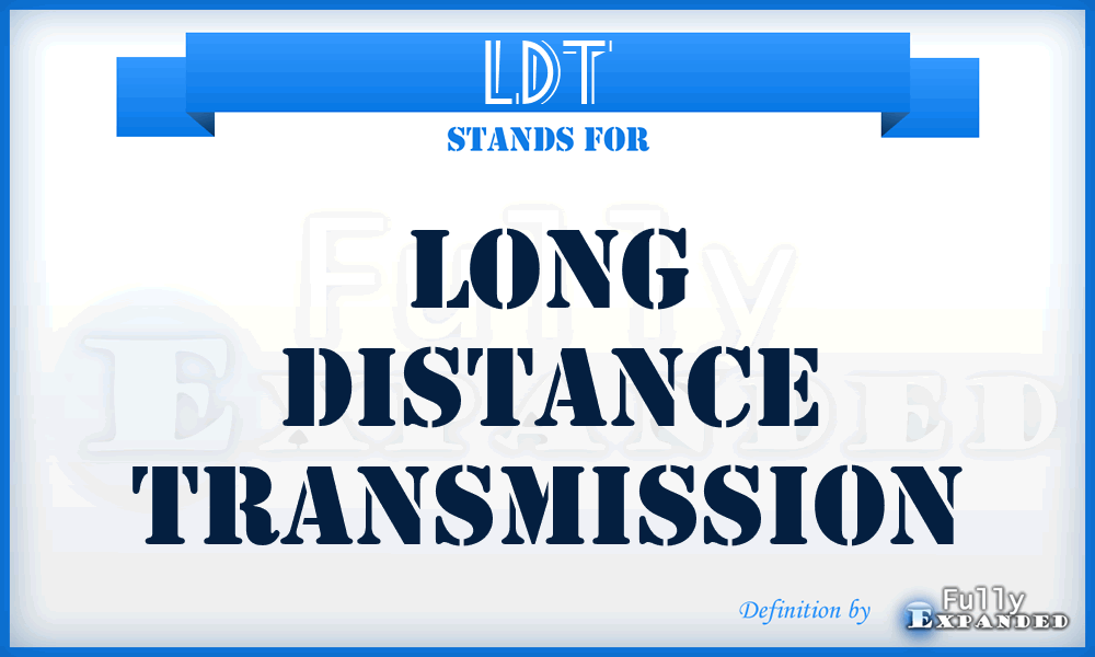 LDT - long distance transmission