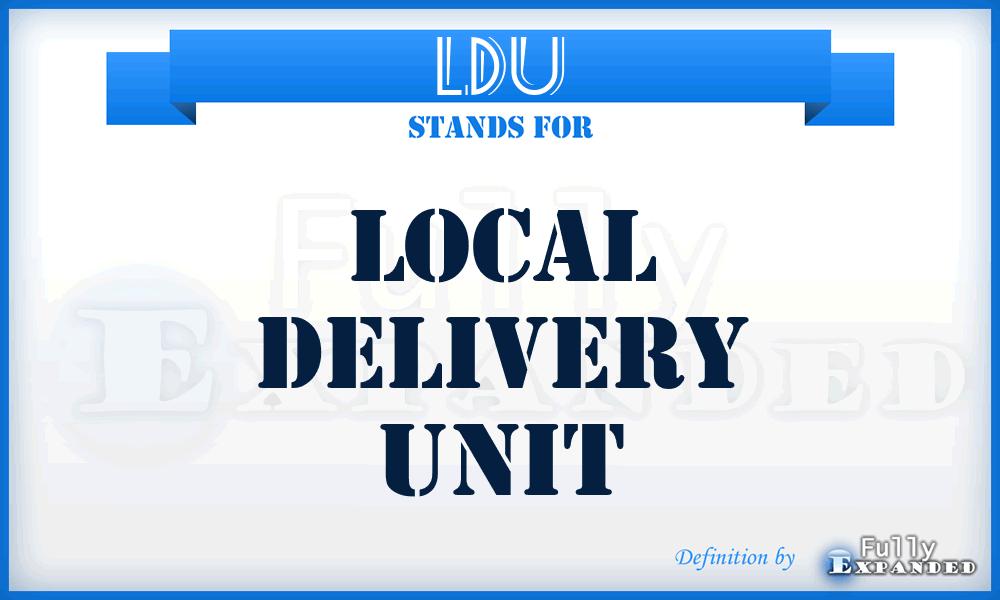 LDU - Local Delivery Unit