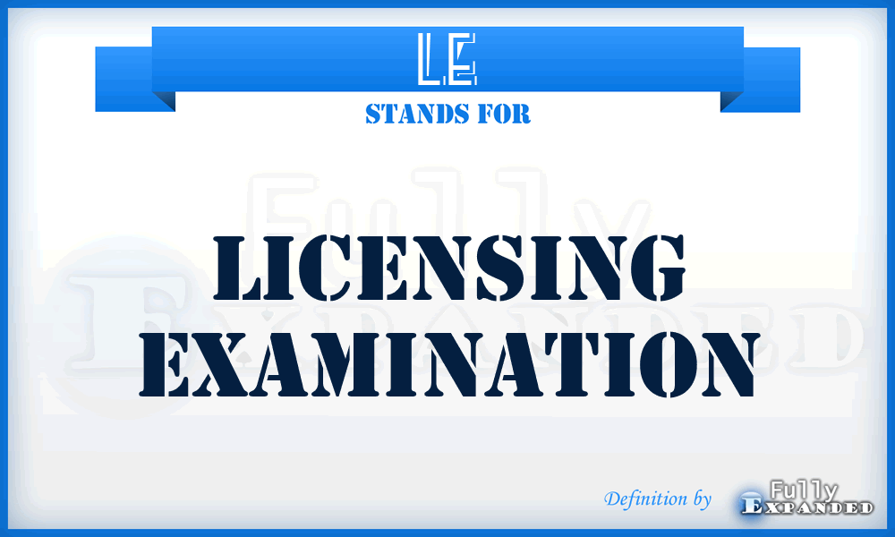 LE - Licensing Examination