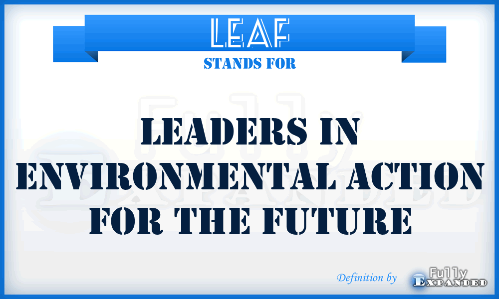 LEAF - Leaders in Environmental Action for the Future