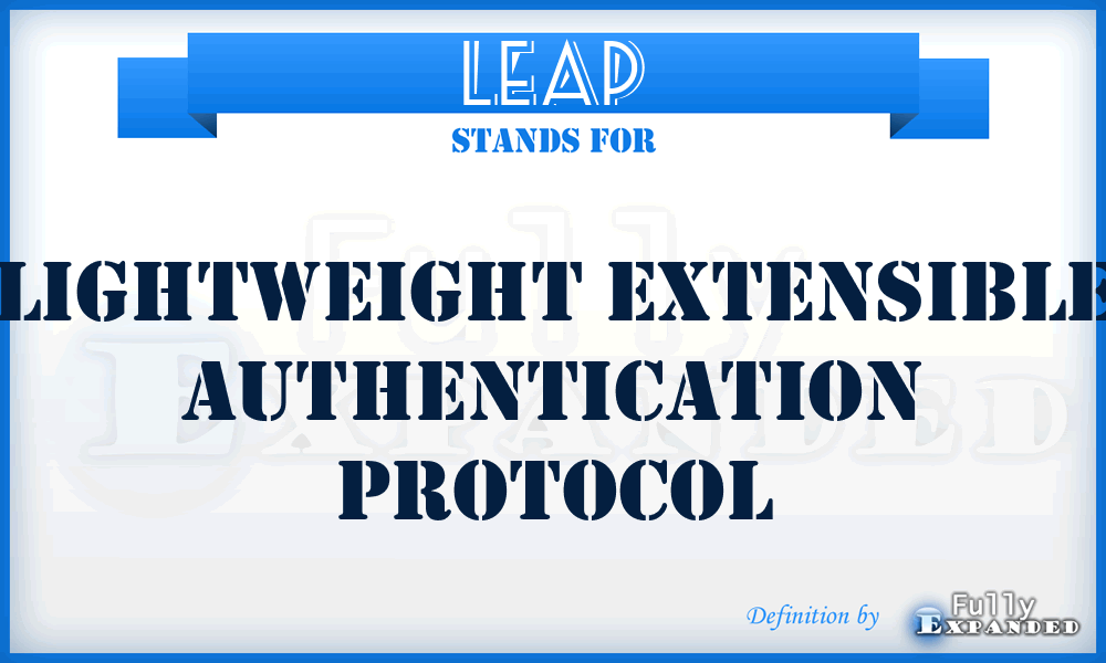 LEAP - Lightweight Extensible Authentication Protocol