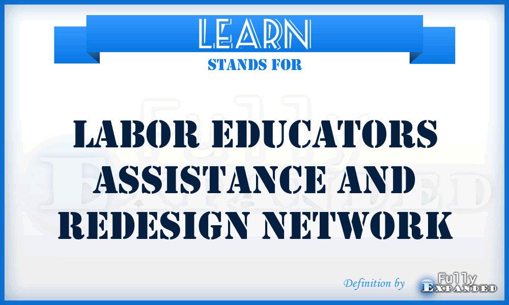 LEARN - Labor Educators Assistance And Redesign Network