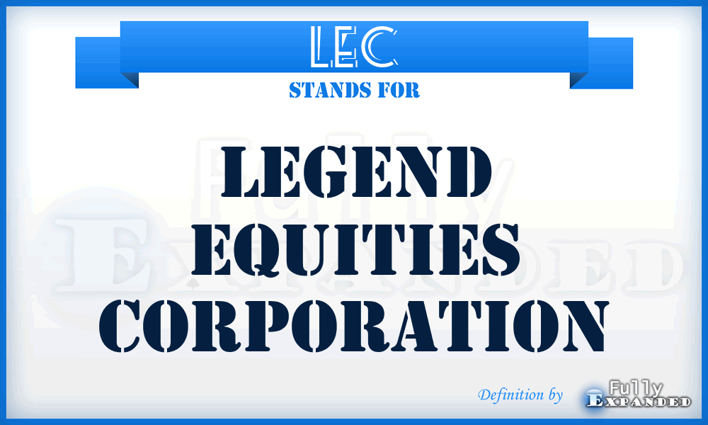 LEC - Legend Equities Corporation