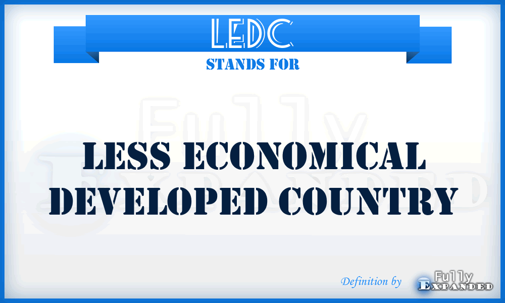 LEDC - Less Economical Developed Country