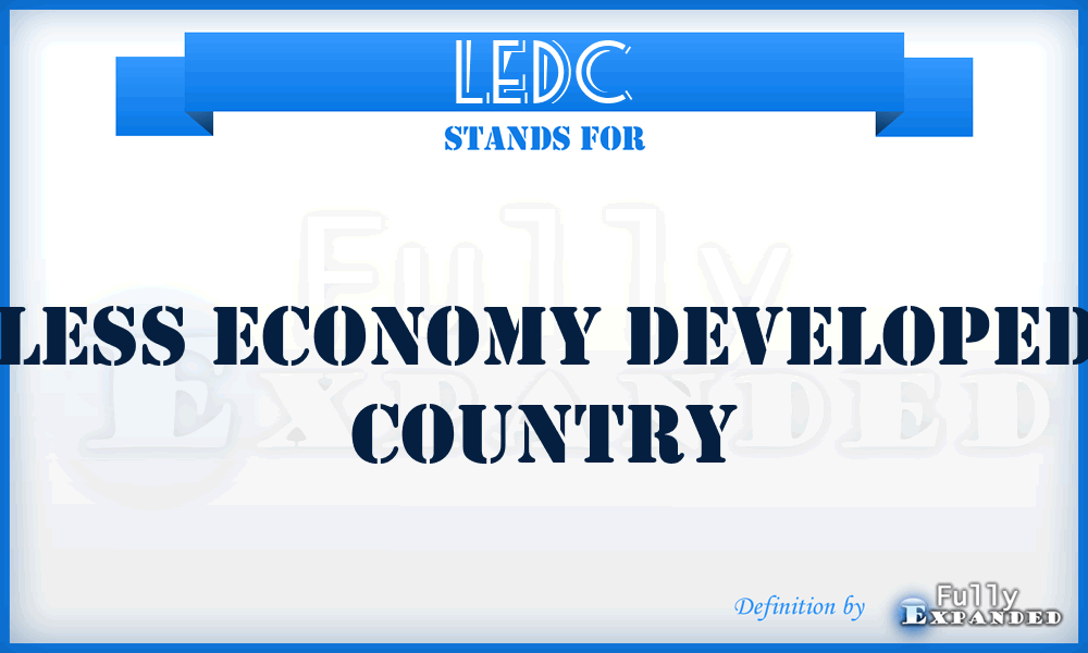 LEDC - Less economy developed country