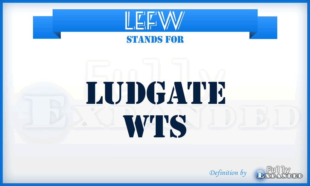 LEFW - Ludgate Wts