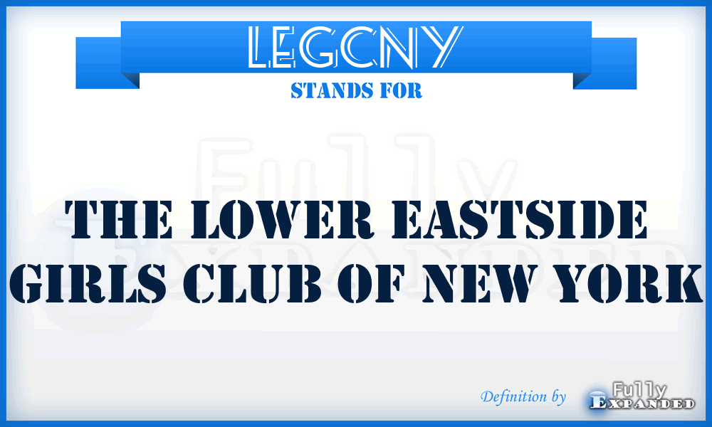 LEGCNY - The Lower Eastside Girls Club of New York