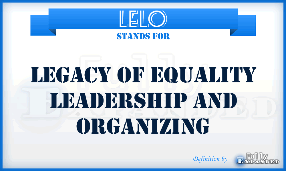 LELO - Legacy of Equality Leadership and Organizing