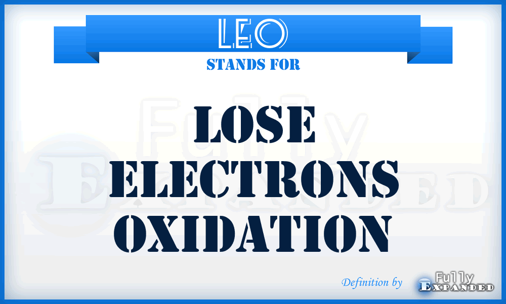 LEO - Lose Electrons Oxidation