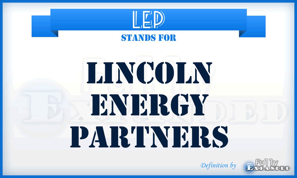LEP - Lincoln Energy Partners