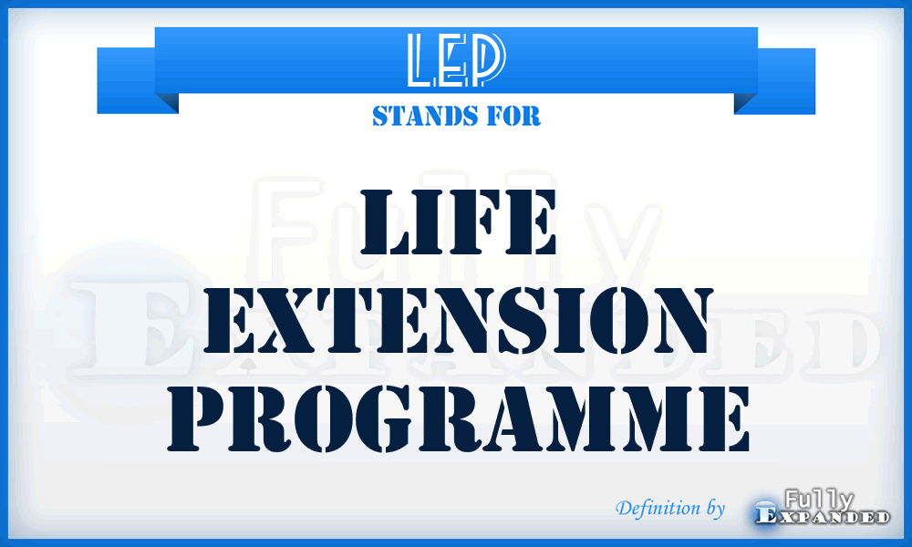 LEP - Life Extension Programme