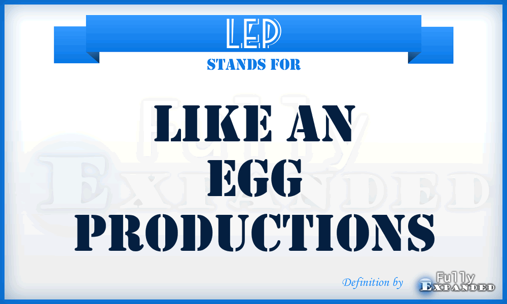 LEP - Like an Egg Productions