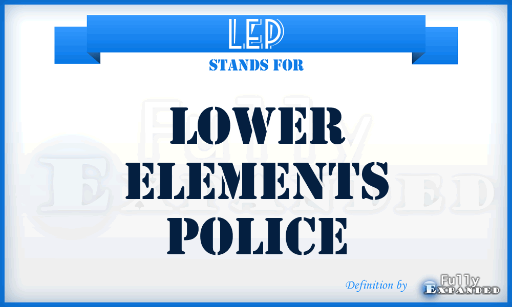 LEP - Lower Elements Police