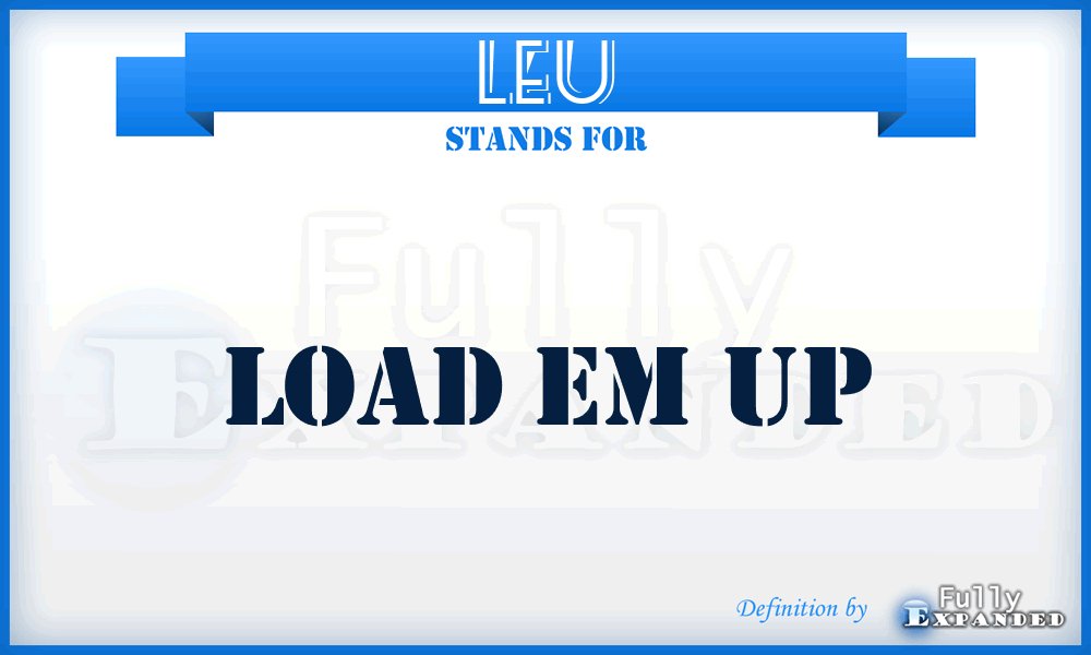 LEU - Load Em Up