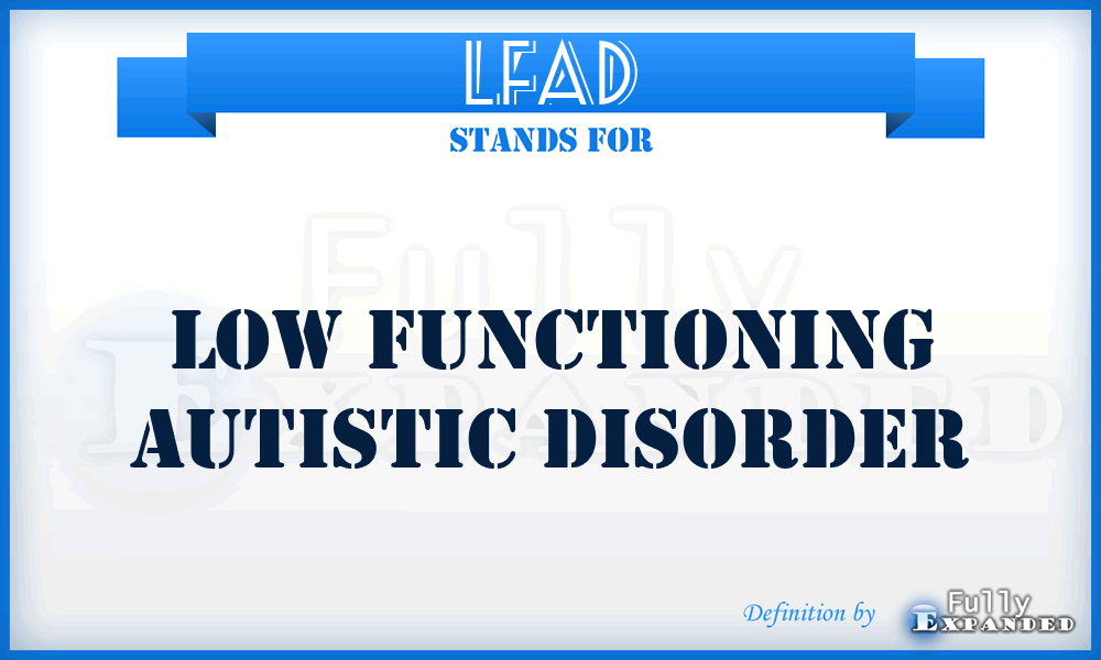 LFAD - Low Functioning Autistic Disorder