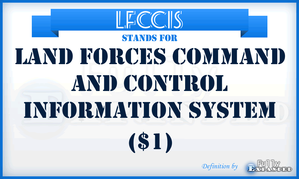 LFCCIS - Land Forces Command and Control Information System ($1)