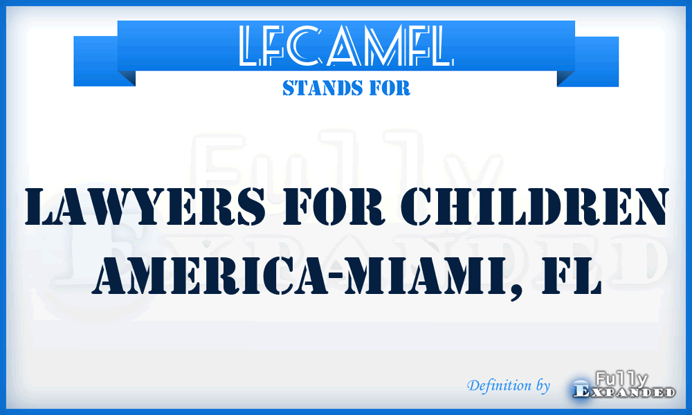 LFCAMFL - Lawyers For Children America-Miami, FL