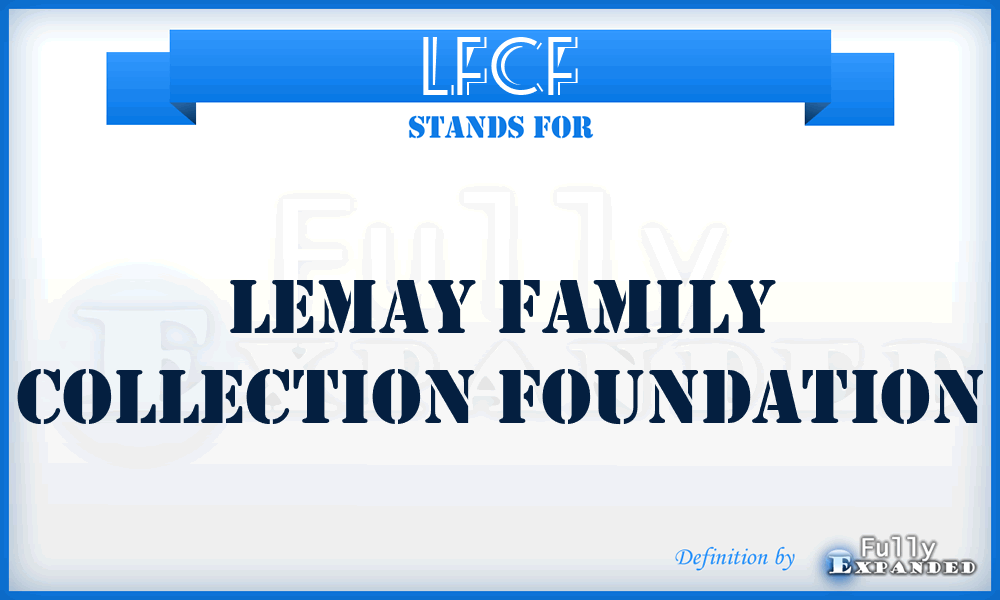 LFCF - LeMay Family Collection Foundation
