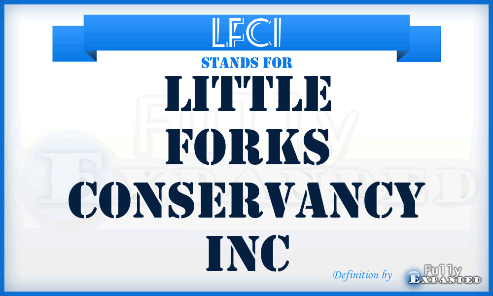 LFCI - Little Forks Conservancy Inc