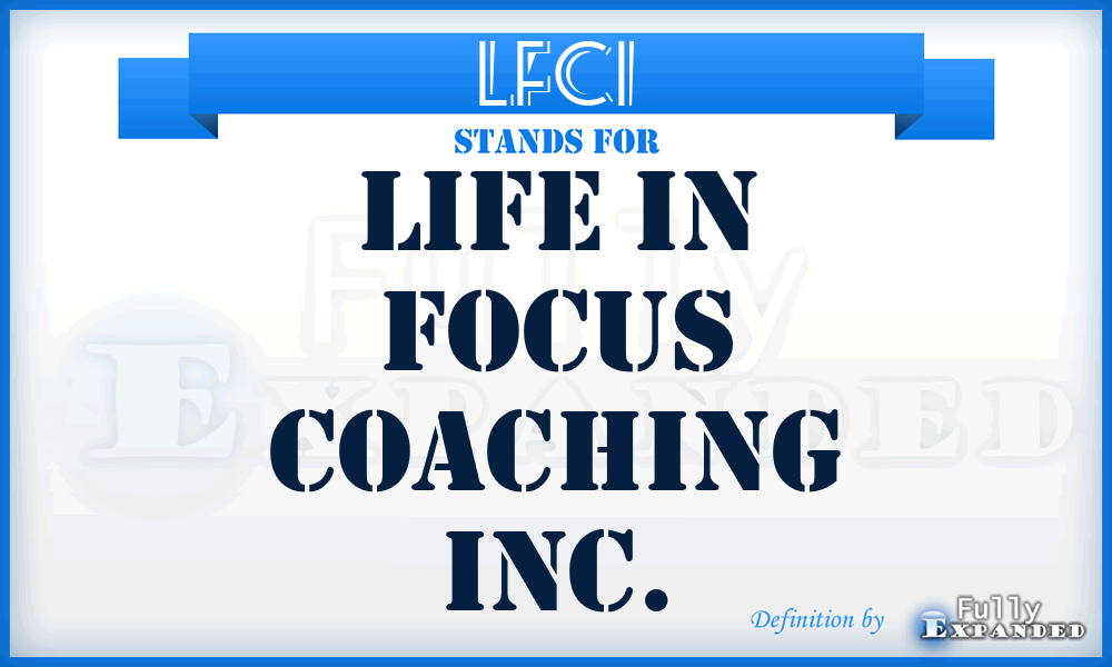 LFCI - Life in Focus Coaching Inc.