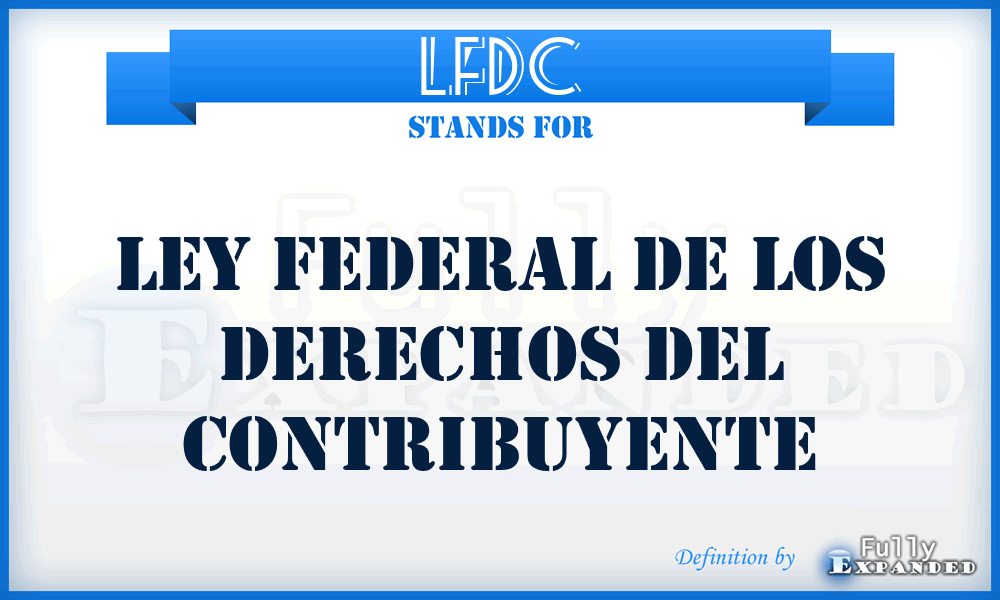 LFDC - Ley Federal de los Derechos del Contribuyente
