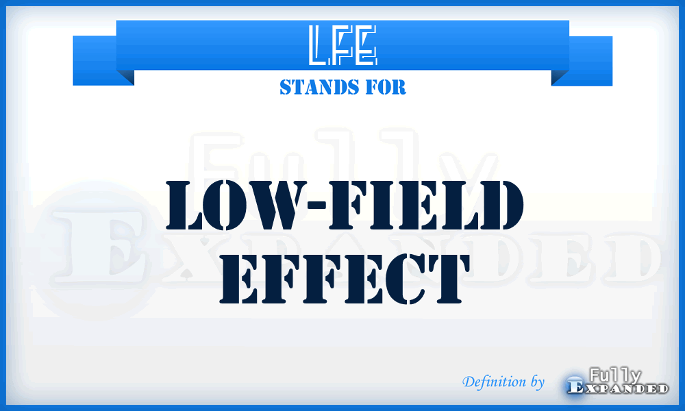 LFE - low-field effect