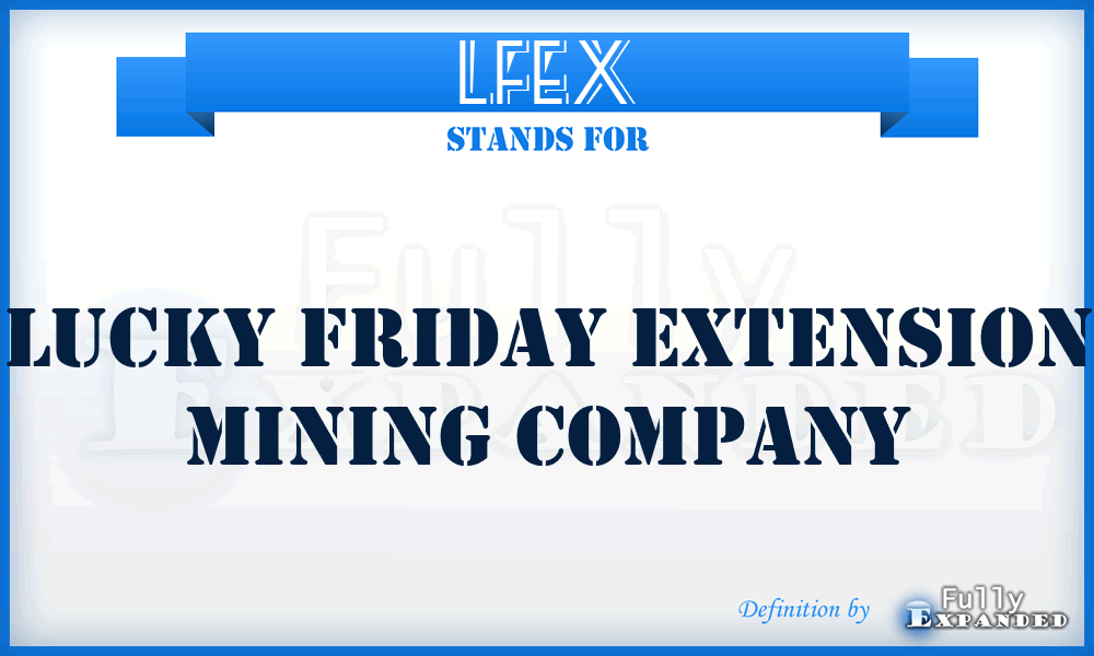 LFEX - Lucky Friday Extension Mining Company