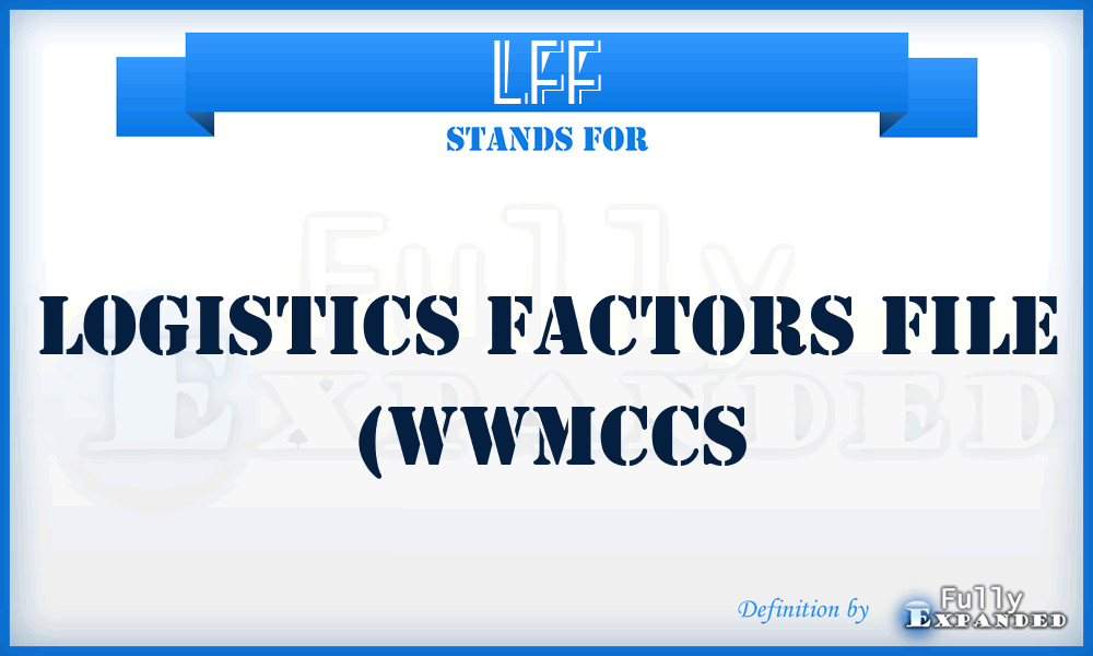 LFF - logistics factors file (WWMCCS