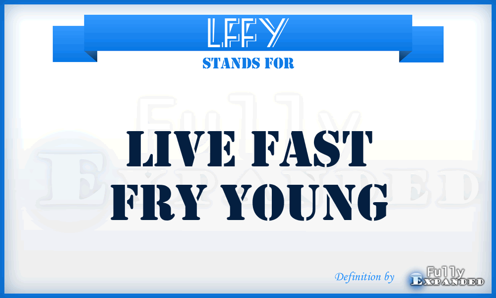 LFFY - Live Fast Fry Young