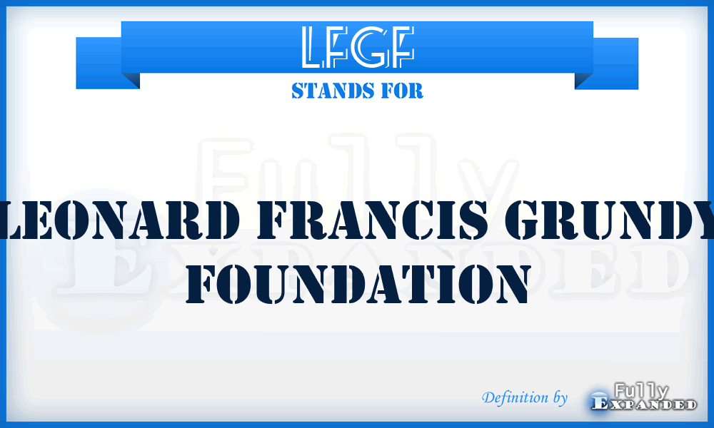 LFGF - Leonard Francis Grundy Foundation