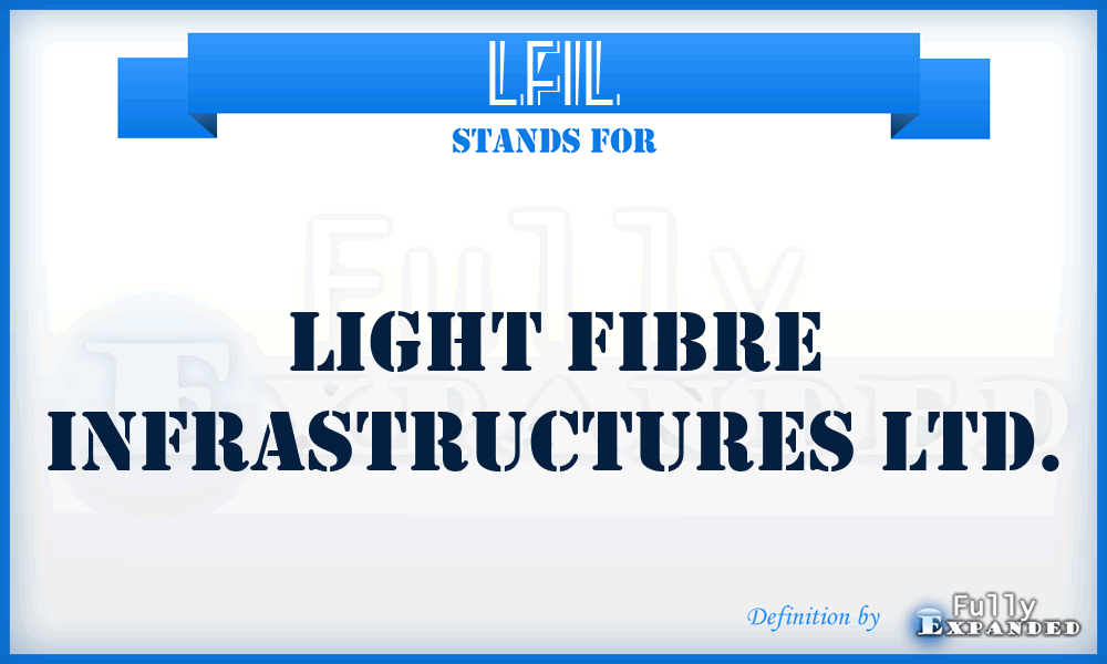 LFIL - Light Fibre Infrastructures Ltd.