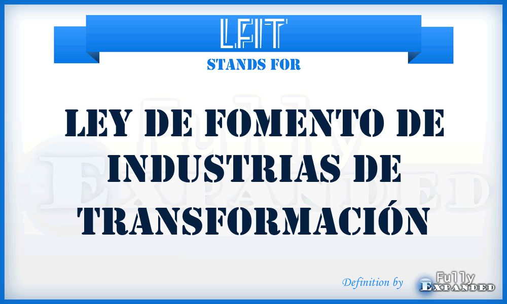 LFIT - Ley de Fomento de Industrias de Transformación