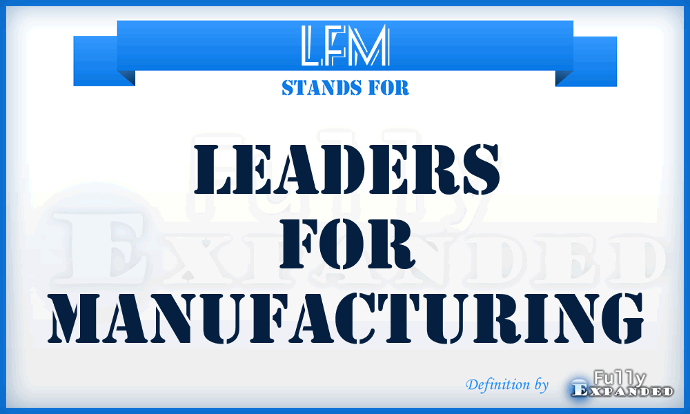 LFM - Leaders For Manufacturing