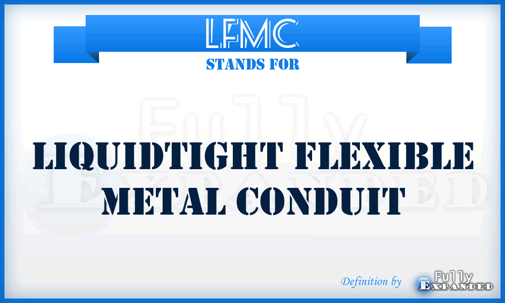 LFMC - LiquidTight Flexible Metal Conduit