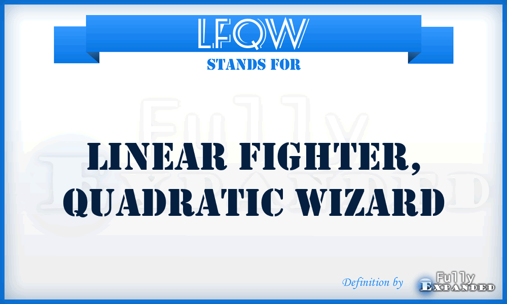 LFQW - Linear Fighter, Quadratic Wizard